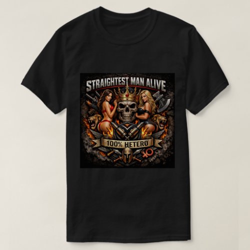 STRAIGHTEST MAN ALIVE - 100% HETERO T-Shirt